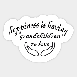 happiness is having grandchildren to love Sticker